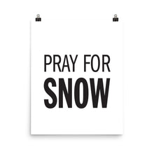 Load image into Gallery viewer, PRAY FOR SNOW Poster