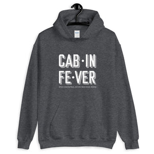 CABIN FEVER Unisex Hoodie