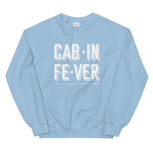 CABIN FEVER Sweatshirt