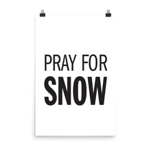 Load image into Gallery viewer, PRAY FOR SNOW Poster