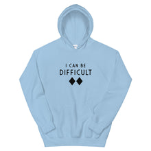 Load image into Gallery viewer, I CAN BE DIFFICULT Unisex Hoodie