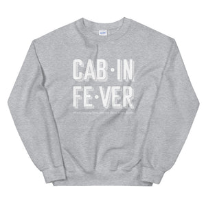 CABIN FEVER Sweatshirt